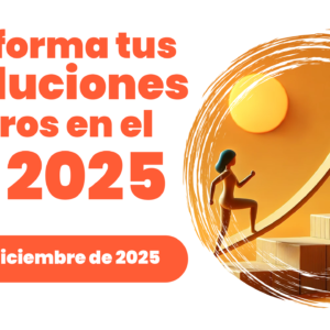 Taller: Transforma tus resoluciones en logros en el 2025 - (Fecha: 5 de dic de 2025)